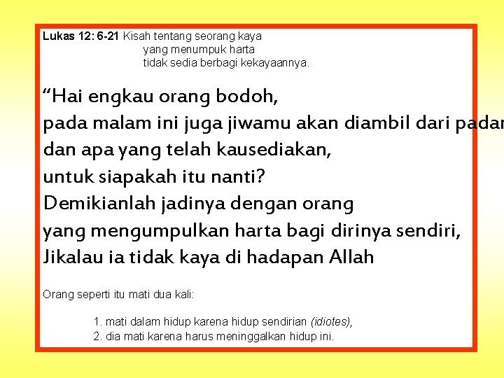 Lukas 12: 6 -21 Kisah tentang seorang kaya yang menumpuk harta tidak sedia berbagi