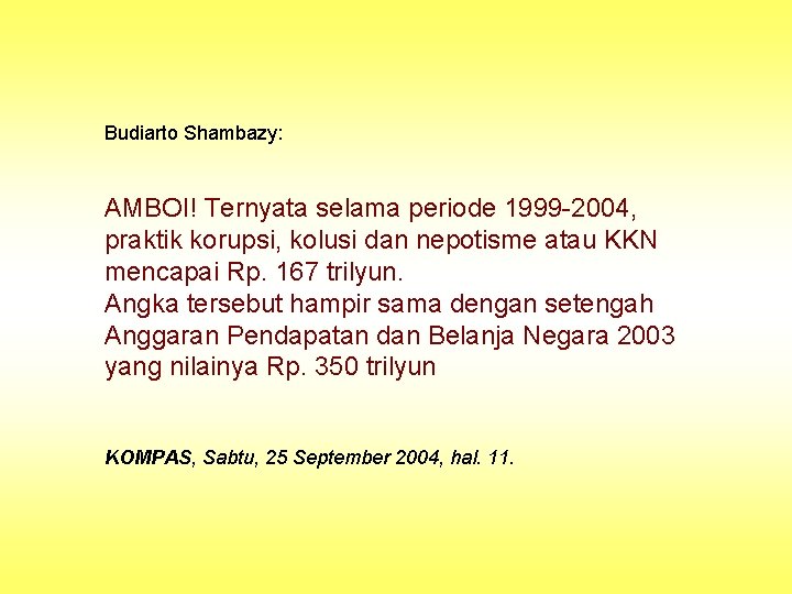 Budiarto Shambazy: AMBOI! Ternyata selama periode 1999 -2004, praktik korupsi, kolusi dan nepotisme atau