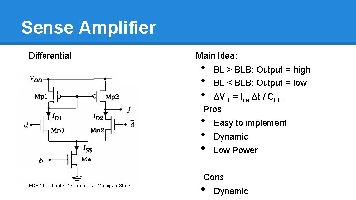 Sense Amplifier Differential Main Idea: • • • BL > BLB: Output = high