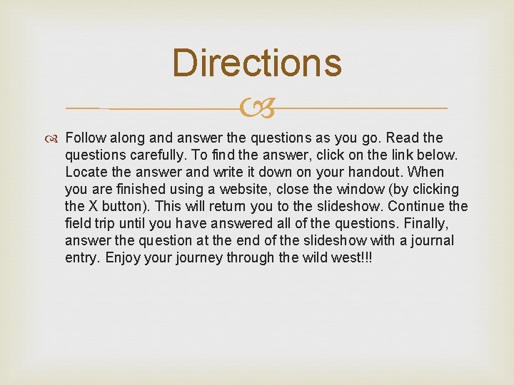 Directions Follow along and answer the questions as you go. Read the questions carefully.