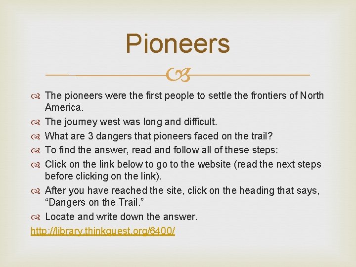 Pioneers The pioneers were the first people to settle the frontiers of North America.