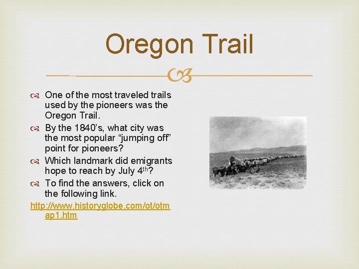 Oregon Trail One of the most traveled trails used by the pioneers was the