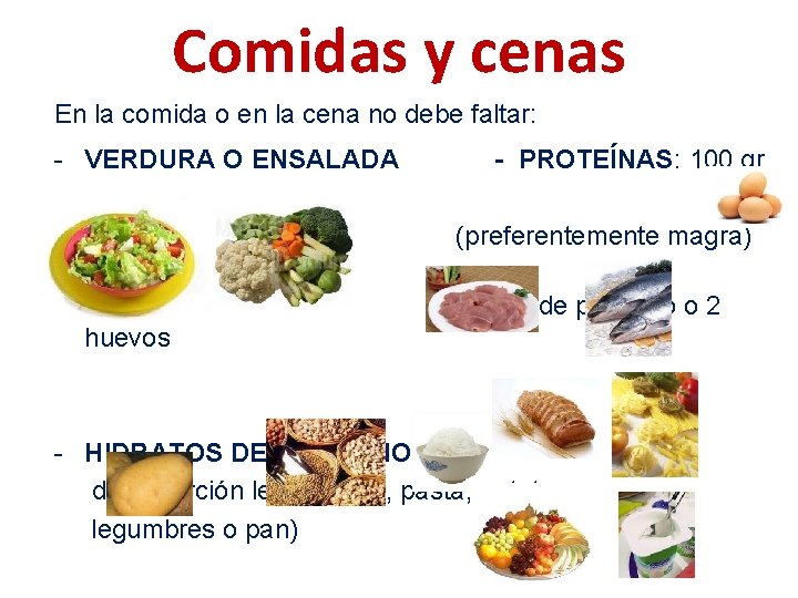 Comidas y cenas En la comida o en la cena no debe faltar: -