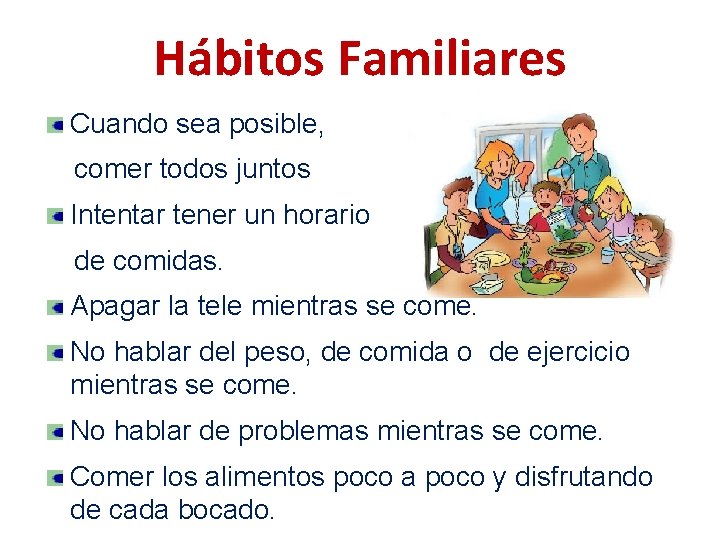 Hábitos Familiares Cuando sea posible, comer todos juntos Intentar tener un horario de comidas.