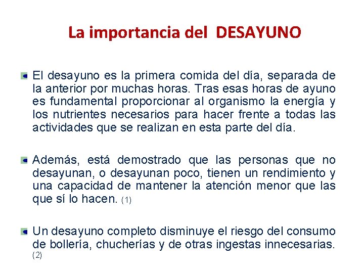 La importancia del DESAYUNO El desayuno es la primera comida del día, separada de