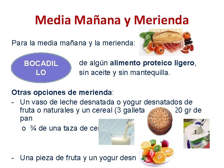 Media Mañana y Merienda Para la media mañana y la merienda: BOCADIL LO de