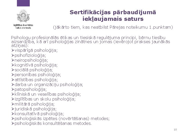 Sertifikācijas pārbaudījumā iekļaujamais saturs (jākārto tiem, kas neatbilst Pārejas noteikumu 1. punktam) Psihologu profesionālās