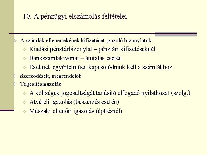 10. A pénzügyi elszámolás feltételei v A számlák ellenértékének kifizetését igazoló bizonylatok v v