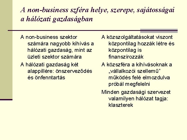 A non-business szféra helye, szerepe, sajátosságai a hálózati gazdaságban A non-business szektor számára nagyobb