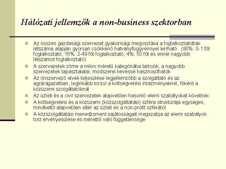 Hálózati jellemzők a non-business szektorban n n n Az összes gazdasági szervezet gyakorisági megoszlása