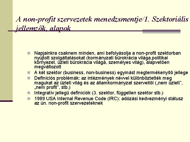 A non-profit szervezetek menedzsmentje/1. Szektoriális jellemzők, alapok n Napjainkra csaknem minden, ami befolyásolja a