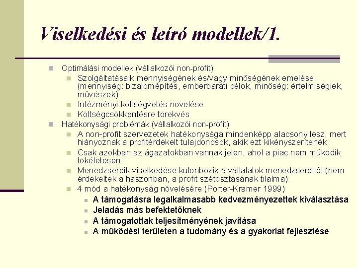 Viselkedési és leíró modellek/1. n Optimálási modellek (vállalkozói non-profit) n n Szolgáltatásaik mennyiségének és/vagy