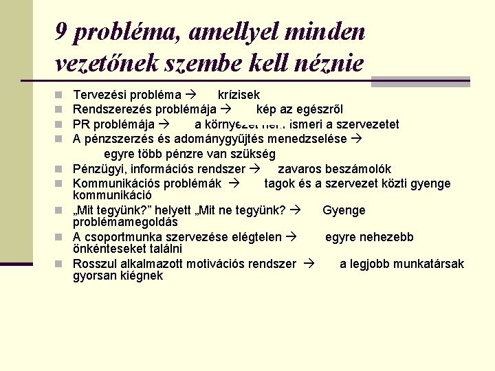 9 probléma, amellyel minden vezetőnek szembe kell néznie n n n n n Tervezési