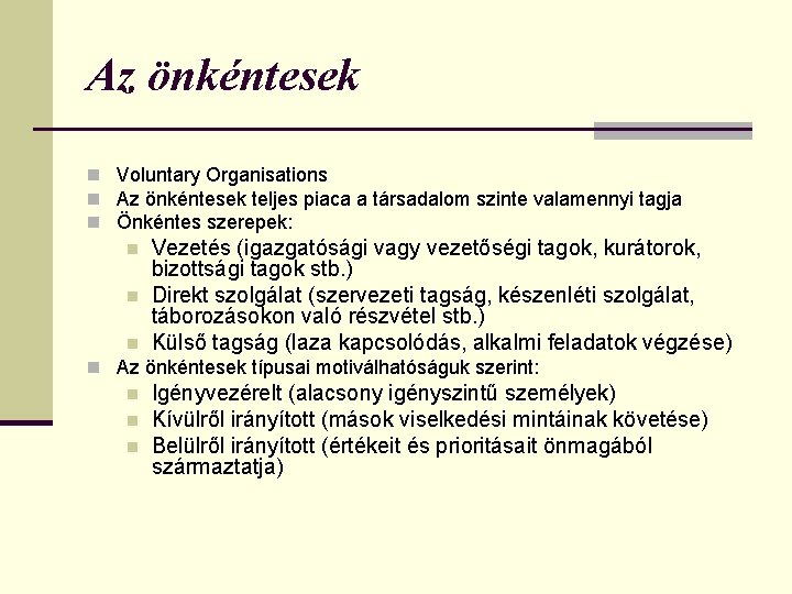 Az önkéntesek n Voluntary Organisations n Az önkéntesek teljes piaca a társadalom szinte valamennyi