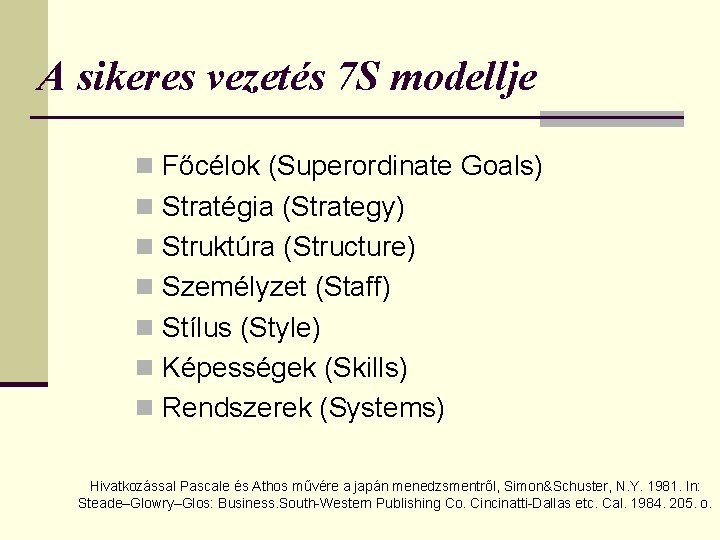 A sikeres vezetés 7 S modellje n Főcélok (Superordinate Goals) n Stratégia (Strategy) n