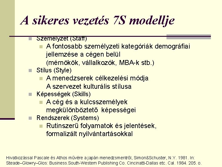 A sikeres vezetés 7 S modellje n Személyzet (Staff) n A fontosabb személyzeti kategóriák