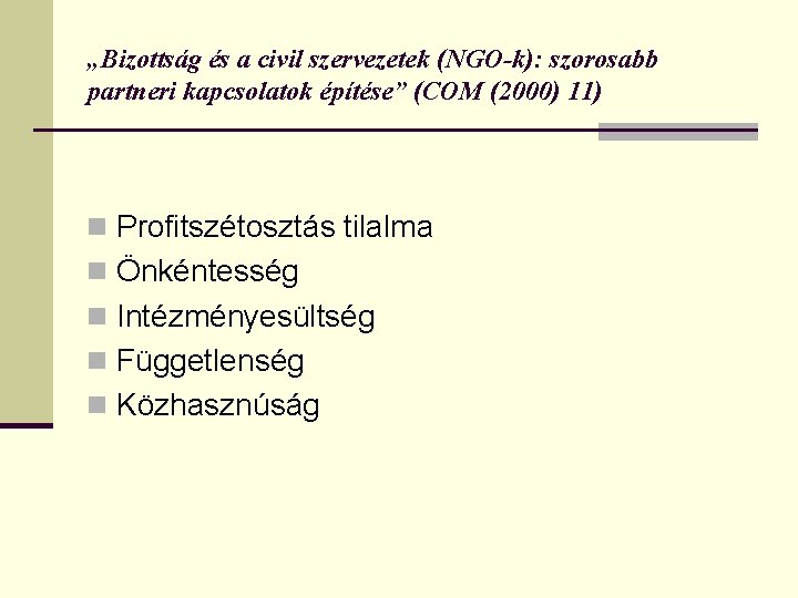 „Bizottság és a civil szervezetek (NGO-k): szorosabb partneri kapcsolatok építése” (COM (2000) 11) n