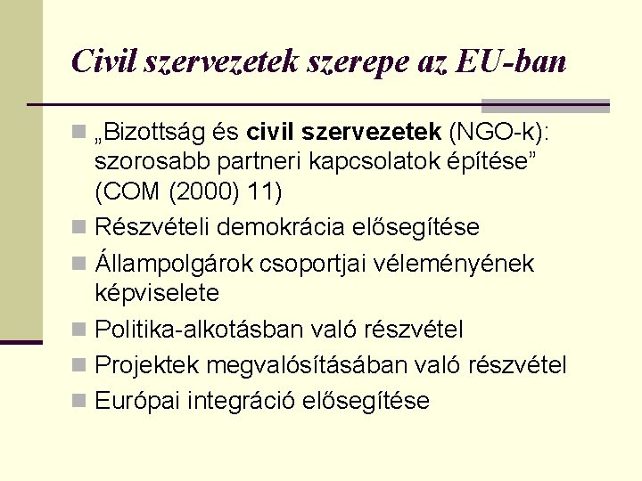 Civil szervezetek szerepe az EU-ban n „Bizottság és civil szervezetek (NGO-k): szorosabb partneri kapcsolatok