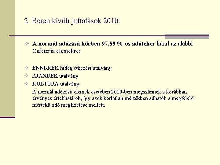 2. Béren kívüli juttatások 2010. v A normál adózású körben 97, 89 %-os adóteher