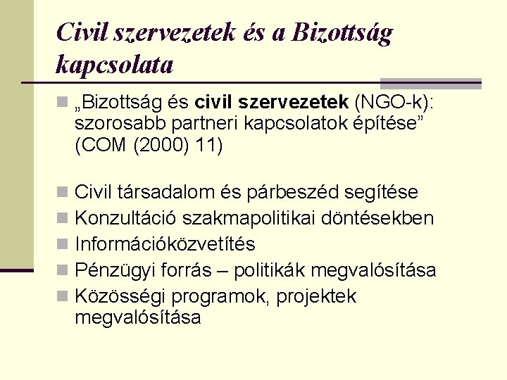 Civil szervezetek és a Bizottság kapcsolata n „Bizottság és civil szervezetek (NGO-k): szorosabb partneri