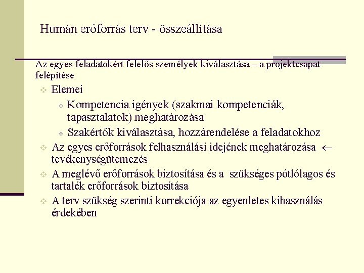 Humán erőforrás terv - összeállítása Az egyes feladatokért felelős személyek kiválasztása – a projektcsapat