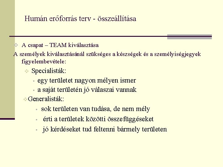 Humán erőforrás terv - összeállítása v A csapat – TEAM kiválasztása A személyek kiválasztásánál