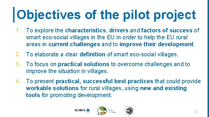 Objectives of the pilot project 1. To explore the characteristics, drivers and factors of