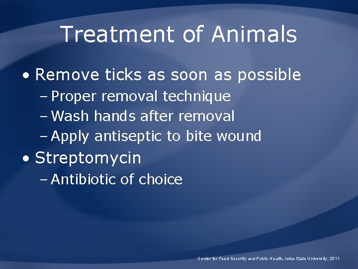Treatment of Animals • Remove ticks as soon as possible – Proper removal technique