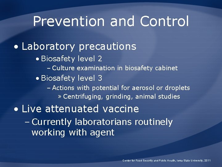 Prevention and Control • Laboratory precautions • Biosafety level 2 – Culture examination in