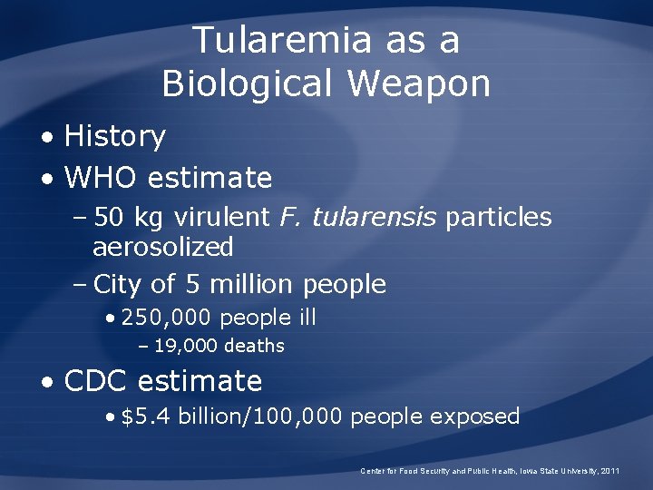 Tularemia as a Biological Weapon • History • WHO estimate – 50 kg virulent