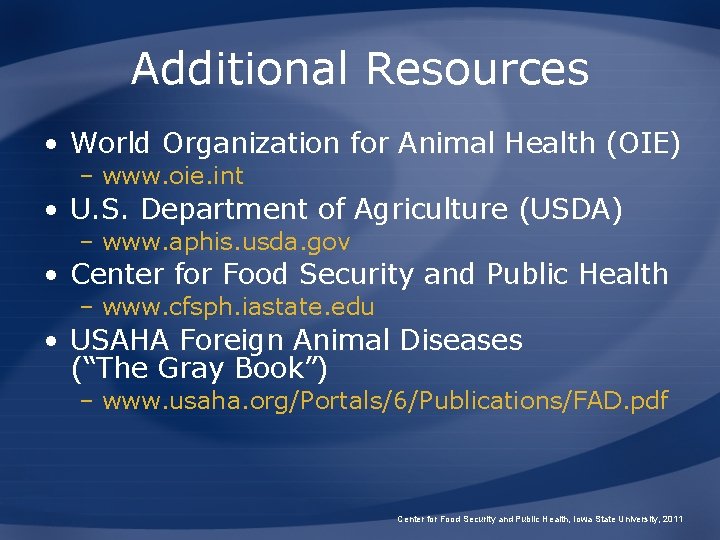 Additional Resources • World Organization for Animal Health (OIE) – www. oie. int •