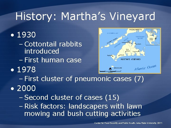 History: Martha’s Vineyard • 1930 – Cottontail rabbits introduced – First human case •