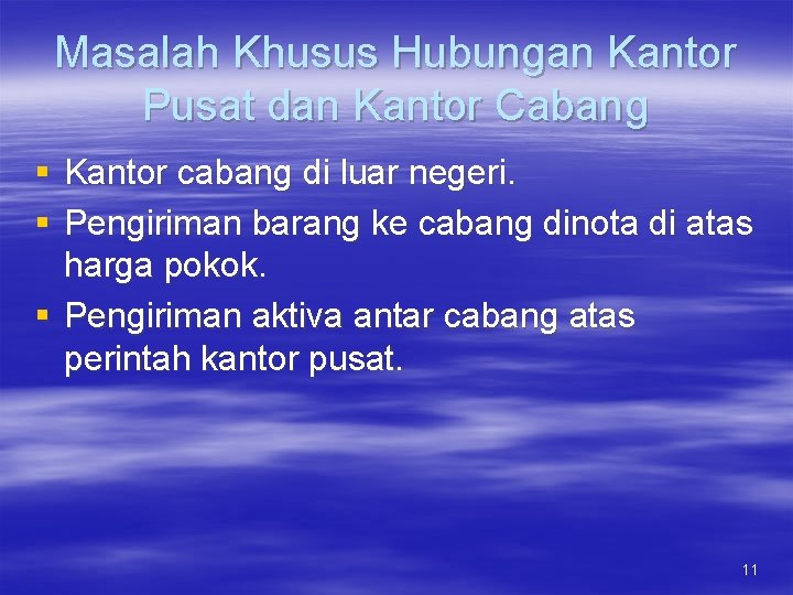Masalah Khusus Hubungan Kantor Pusat dan Kantor Cabang § Kantor cabang di luar negeri.