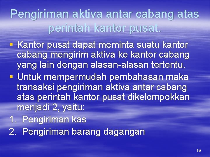 Pengiriman aktiva antar cabang atas perintah kantor pusat. § Kantor pusat dapat meminta suatu