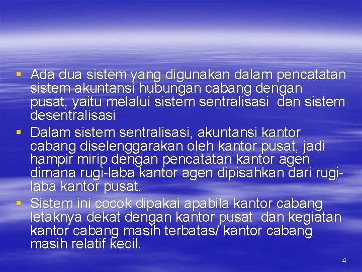 § Ada dua sistem yang digunakan dalam pencatatan sistem akuntansi hubungan cabang dengan pusat,