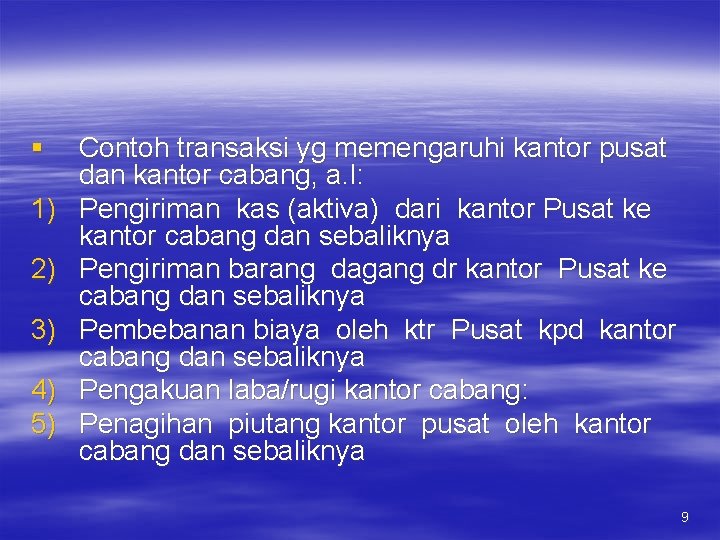 § 1) 2) 3) 4) 5) Contoh transaksi yg memengaruhi kantor pusat dan kantor