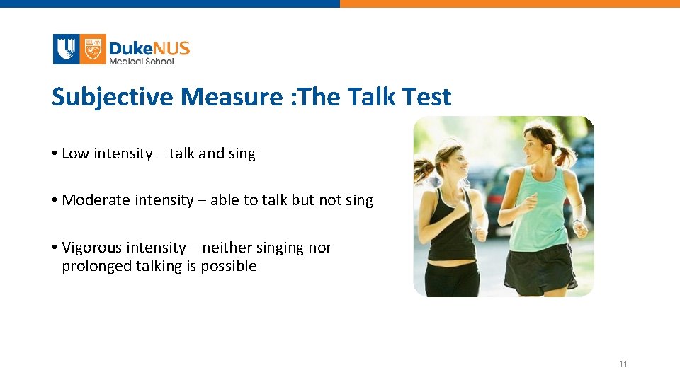 Subjective Measure : The Talk Test • Low intensity – talk and sing •