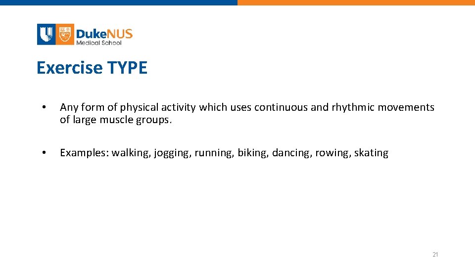 Exercise TYPE • Any form of physical activity which uses continuous and rhythmic movements