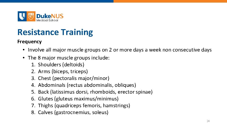 Resistance Training Frequency • Involve all major muscle groups on 2 or more days