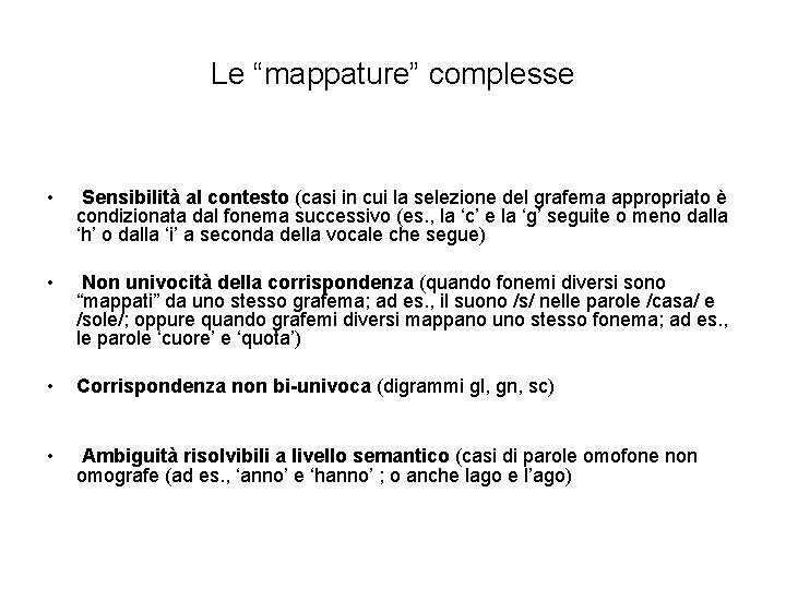 Le “mappature” complesse • Sensibilità al contesto (casi in cui la selezione del grafema