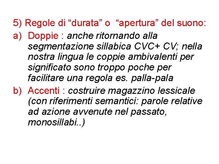 5) Regole di “durata” o “apertura” del suono: a) Doppie : anche ritornando alla