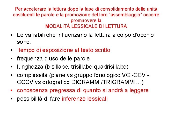 Per accelerare la lettura dopo la fase di consolidamento delle unità costituenti le parole