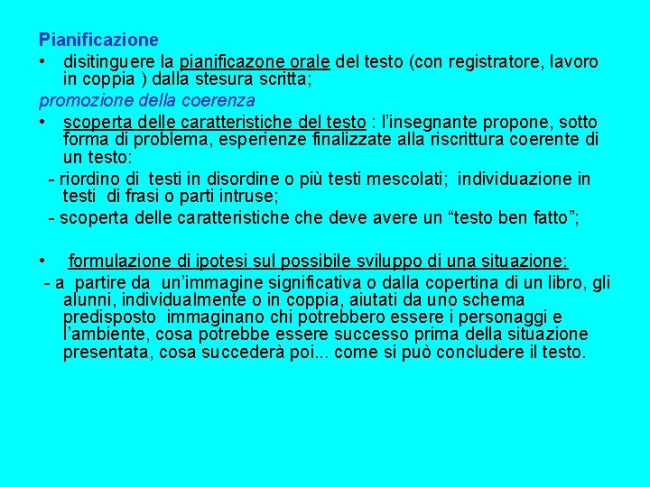 Pianificazione • disitinguere la pianificazone orale del testo (con registratore, lavoro in coppia )