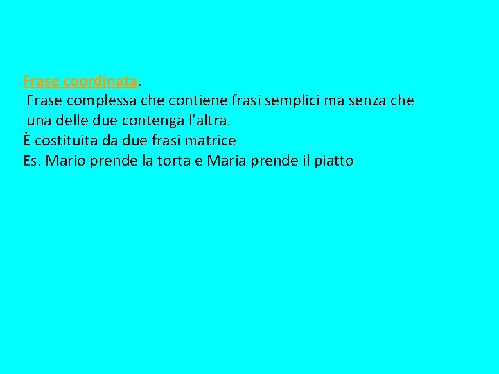 Frase coordinata. Frase complessa che contiene frasi semplici ma senza che una delle due