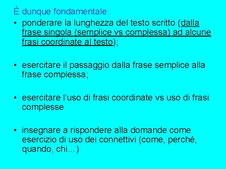 È dunque fondamentale: • ponderare la lunghezza del testo scritto (dalla frase singola (semplice