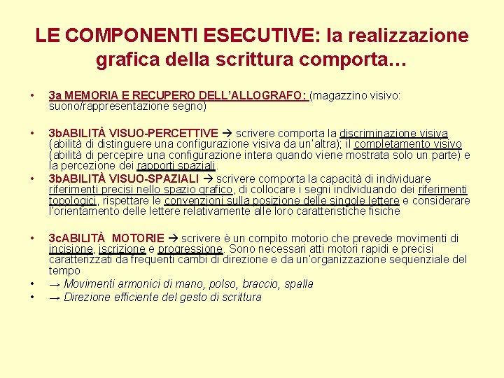 LE COMPONENTI ESECUTIVE: la realizzazione grafica della scrittura comporta… • 3 a MEMORIA E