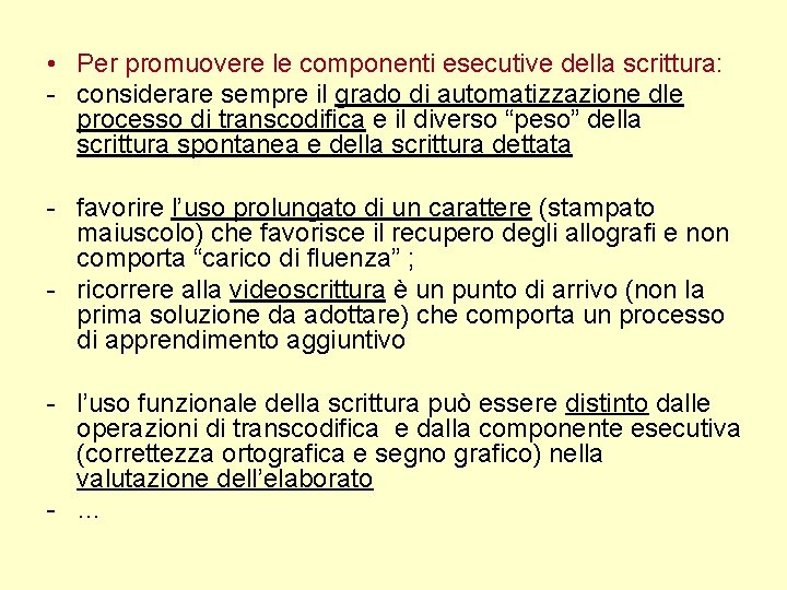  • Per promuovere le componenti esecutive della scrittura: - considerare sempre il grado