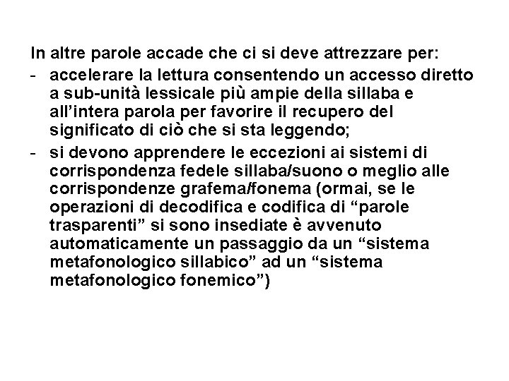 In altre parole accade che ci si deve attrezzare per: - accelerare la lettura