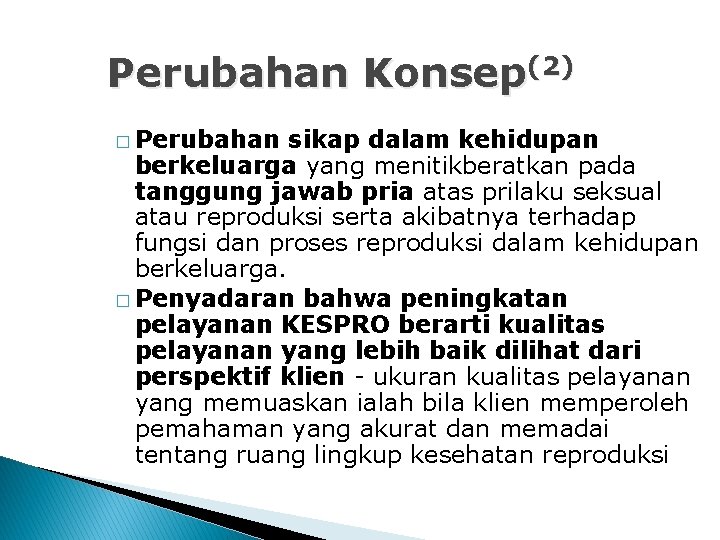 Perubahan Konsep(2) � Perubahan sikap dalam kehidupan berkeluarga yang menitikberatkan pada tanggung jawab pria