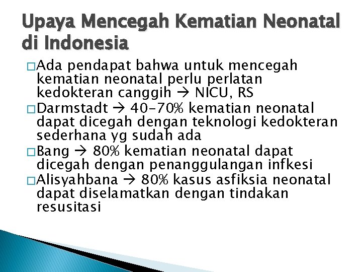 Upaya Mencegah Kematian Neonatal di Indonesia � Ada pendapat bahwa untuk mencegah kematian neonatal